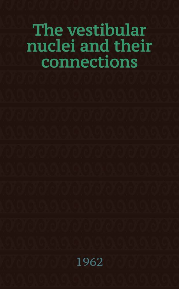 The vestibular nuclei and their connections : Anatomy and functional correlations