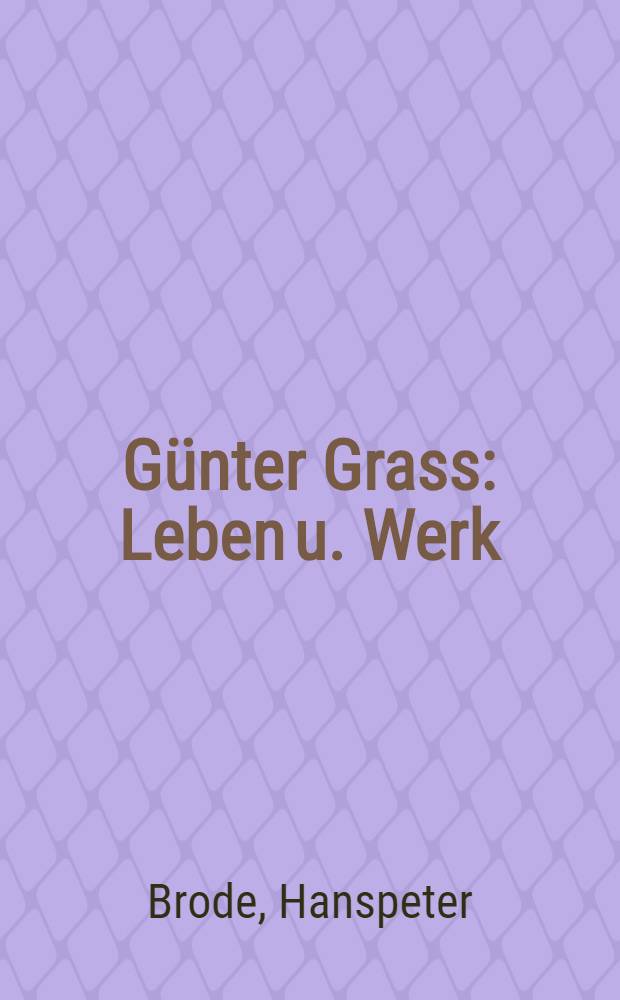 Günter Grass : Leben u. Werk