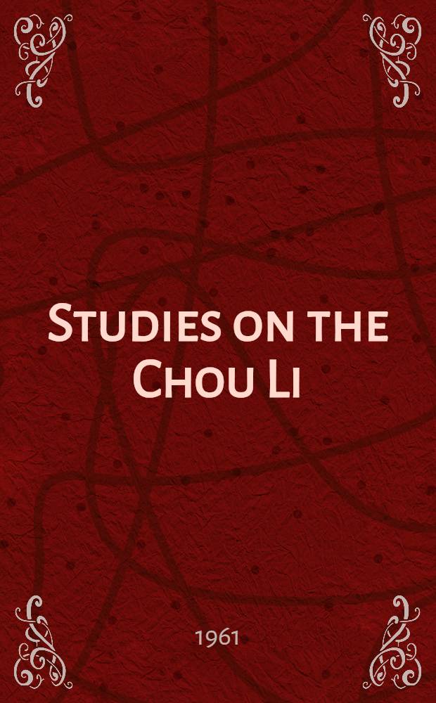 Studies on the Chou Li : Inaug.-Diss