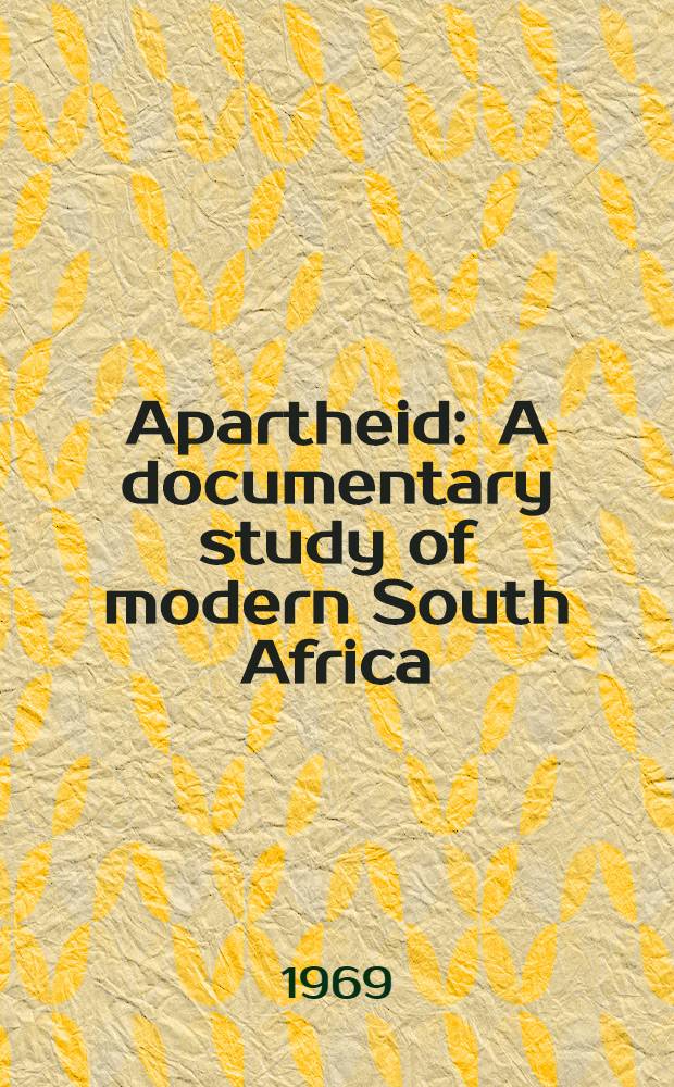 Apartheid : A documentary study of modern South Africa