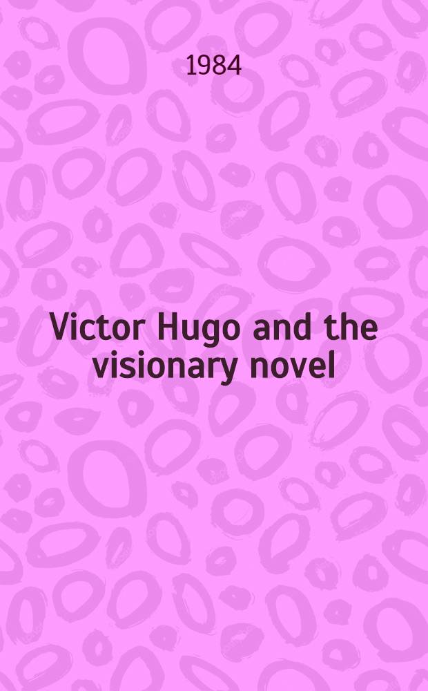 Victor Hugo and the visionary novel
