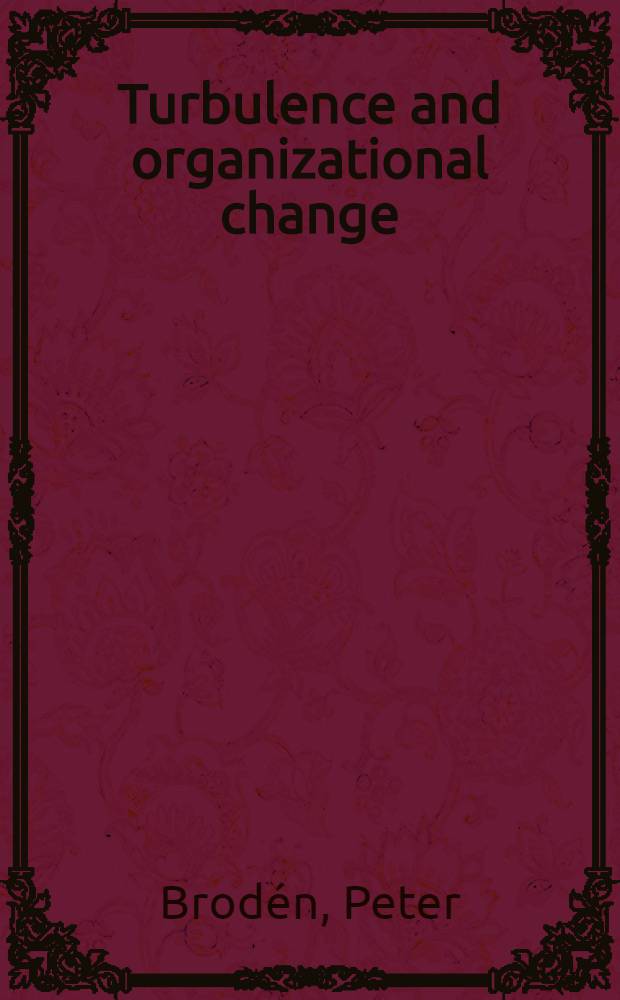 Turbulence and organizational change : Conceptualizing on interorganizational relations and interdependencies