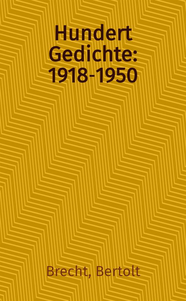 Hundert Gedichte : 1918-1950