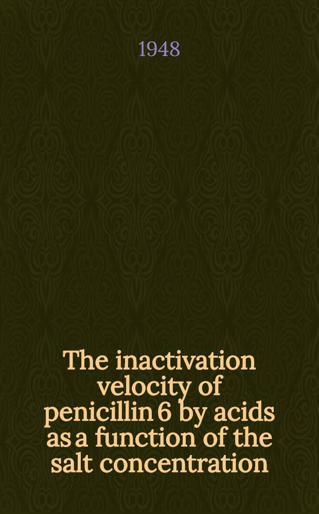 The inactivation velocity of penicillin 6 by acids as a function of the salt concentration