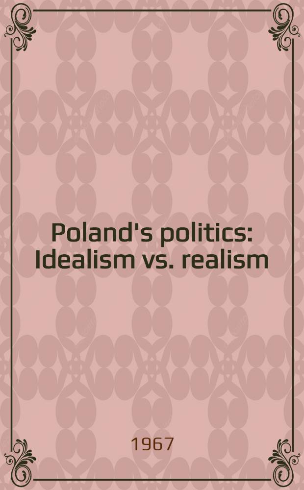 Poland's politics : Idealism vs. realism