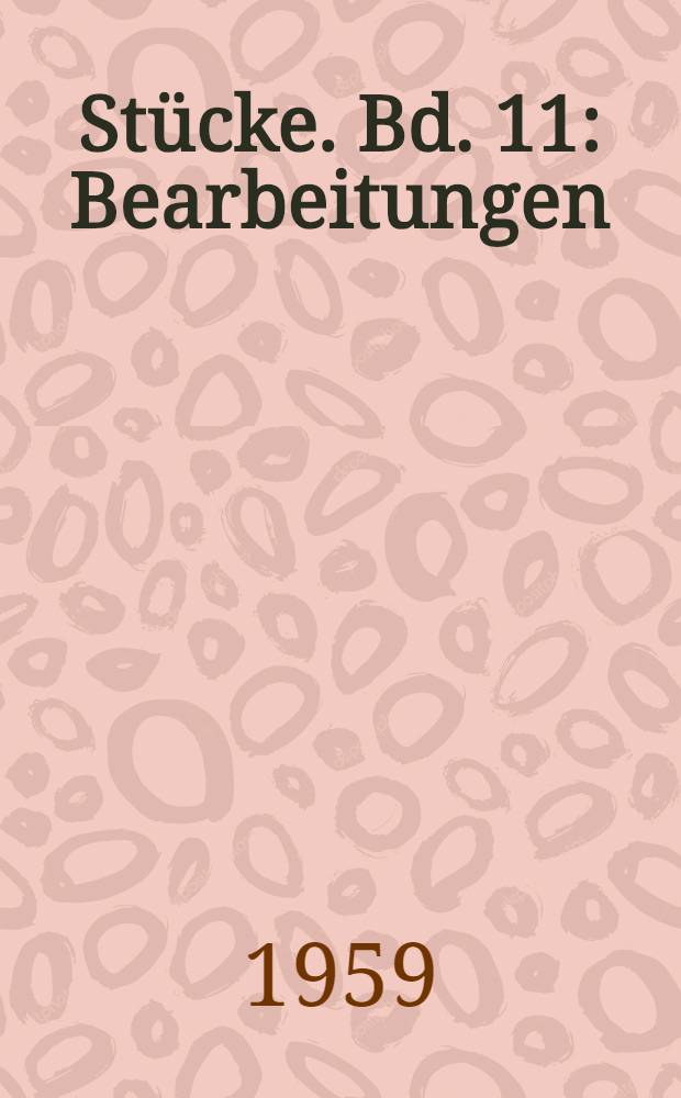 Stücke. Bd. 11 : Bearbeitungen: Die Antigone des Sophokles ; Der Hofmeister ; Coriolan