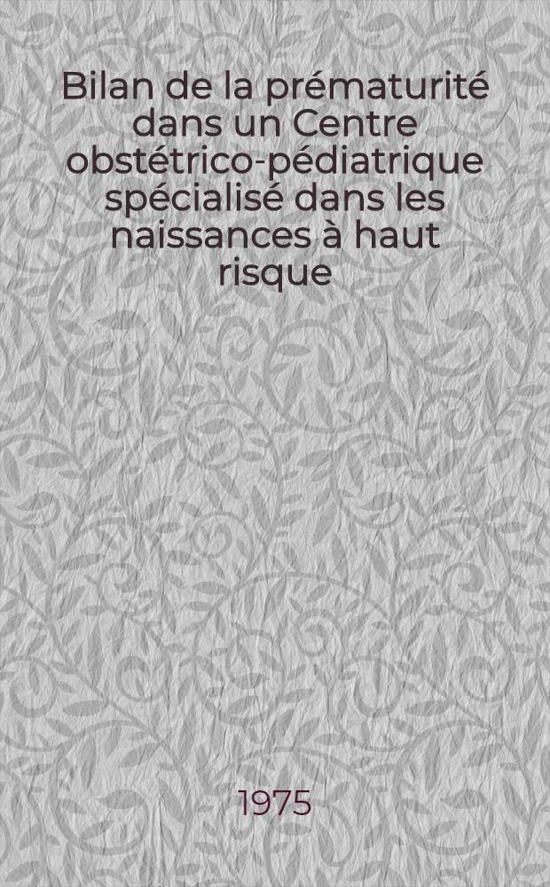 Bilan de la prématurité dans un Centre obstétrico-pédiatrique spécialisé dans les naissances à haut risque : À propos de 100 observations : Thèse ..