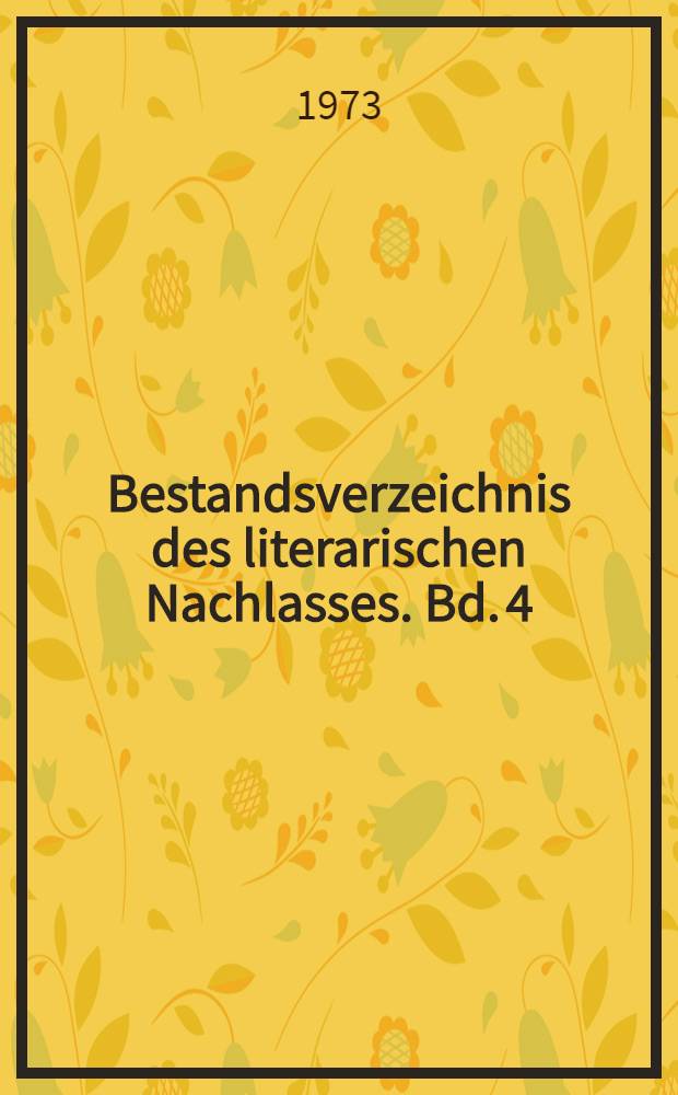 Bestandsverzeichnis des literarischen Nachlasses. Bd. 4 : Gespräche, Notate, Arbeitsmaterialien