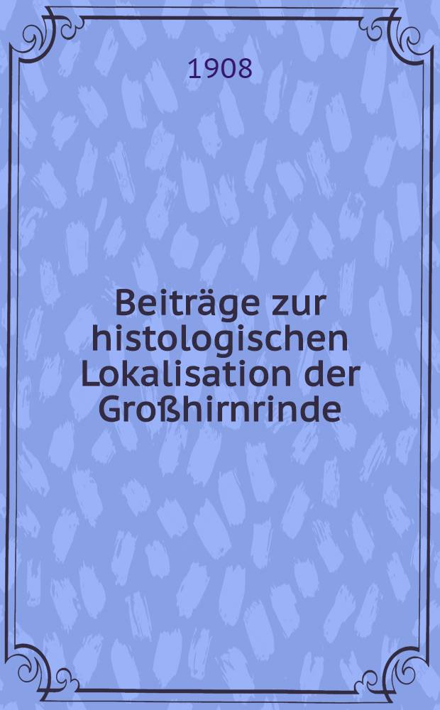 Beiträge zur histologischen Lokalisation der Großhirnrinde : Mitteilungen. 7 : Die Cytoarchitektonische Cortexgliederung der Halbaffen (Lemuriden)