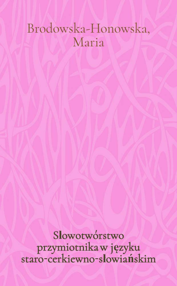 Słowotwórstwo przymiotnika w języku staro-cerkiewno-słowiańskim