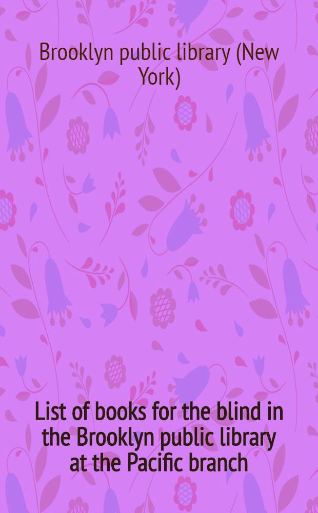 List of books for the blind in the Brooklyn public library at the Pacific branch
