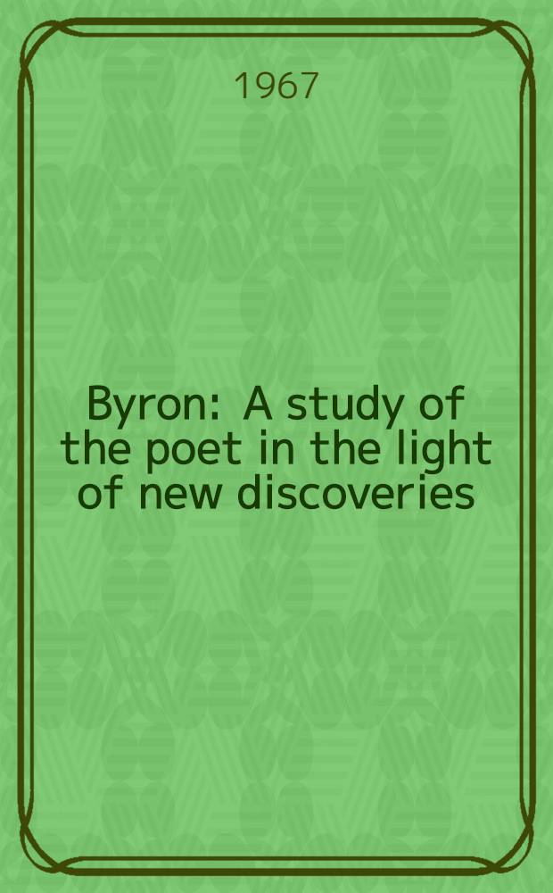 Byron : A study of the poet in the light of new discoveries