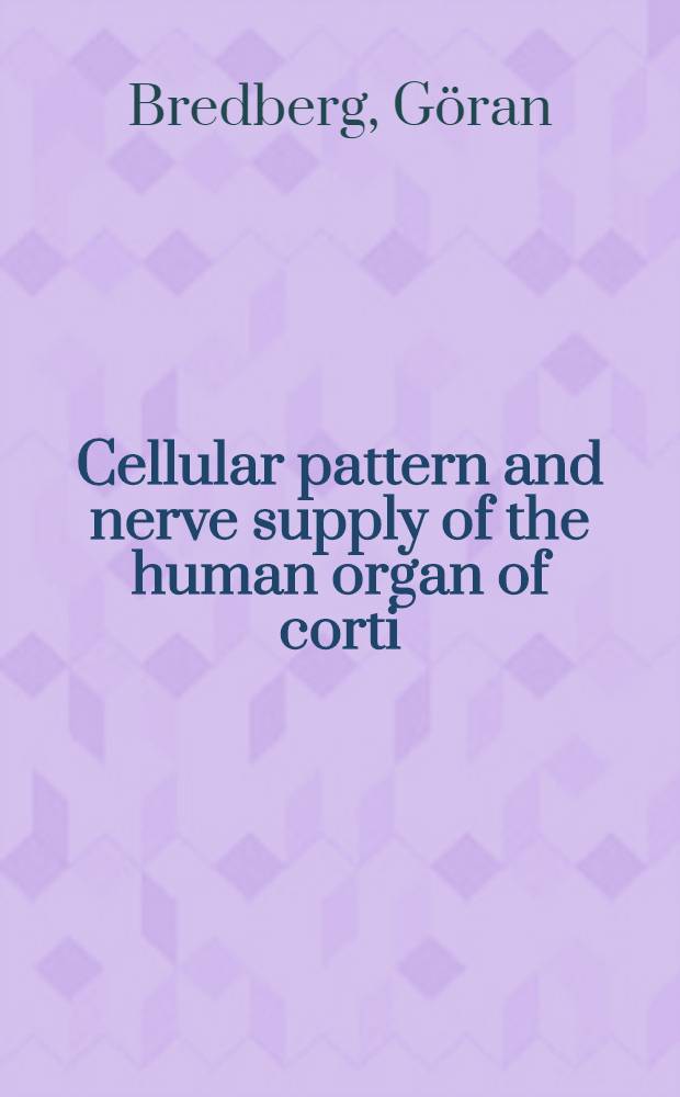 Cellular pattern and nerve supply of the human organ of corti