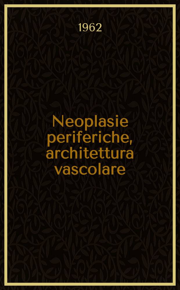 Neoplasie periferiche, architettura vascolare = Vascular patterns of peripheral tumours