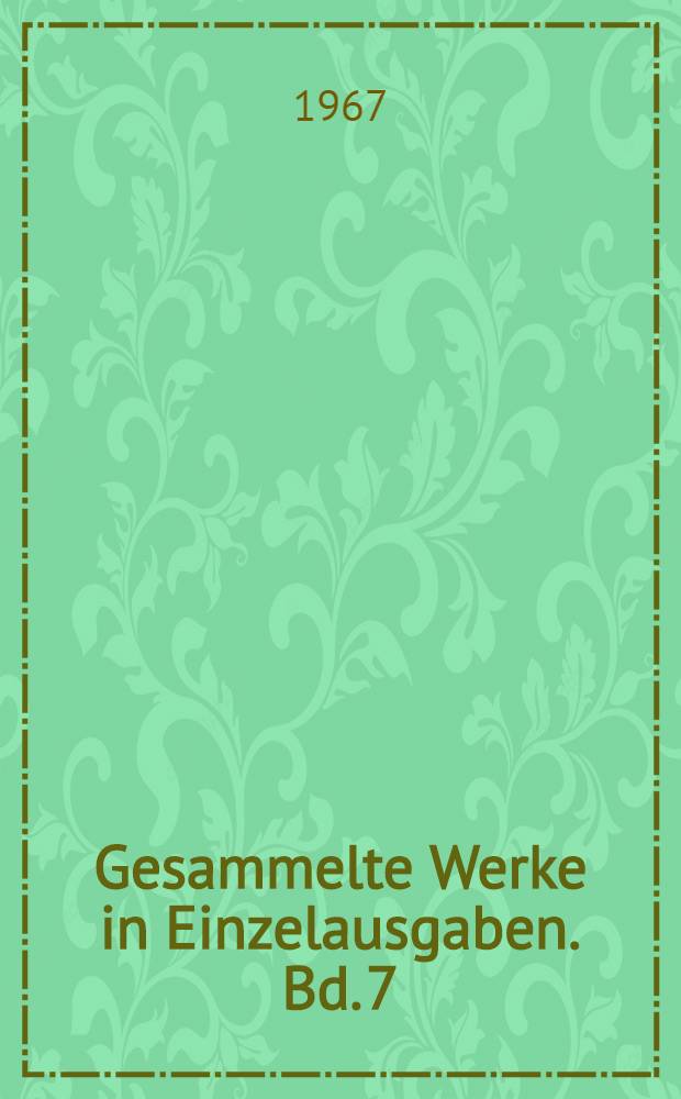Gesammelte Werke in Einzelausgaben. [Bd. 7] : Ein neues Kapitel