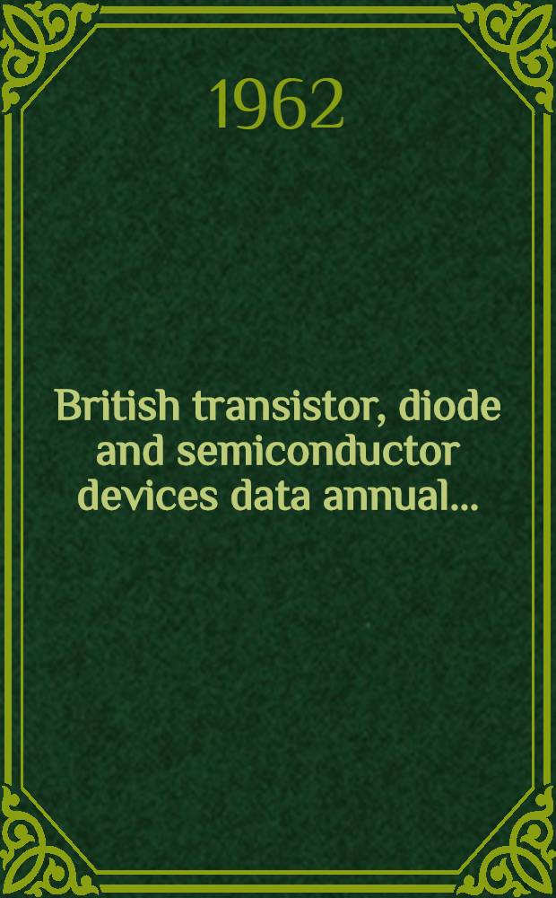 British transistor, diode and semiconductor devices data annual ...