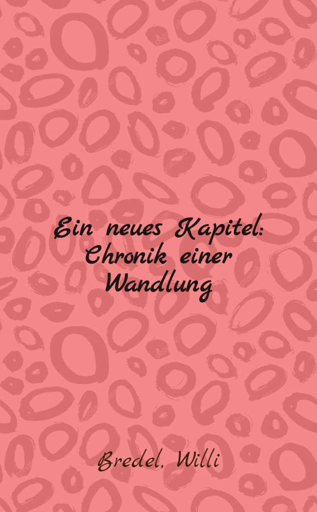 Ein neues Kapitel : Chronik einer Wandlung
