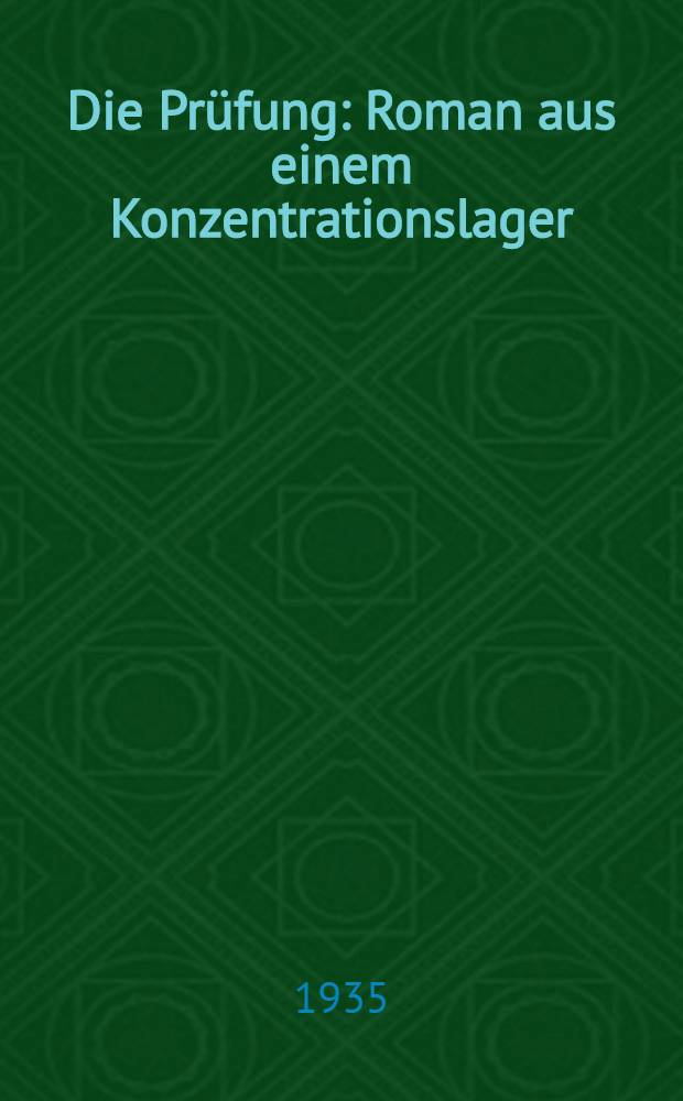 Die Pr&uuml;fung : Roman aus einem Konzentrationslager