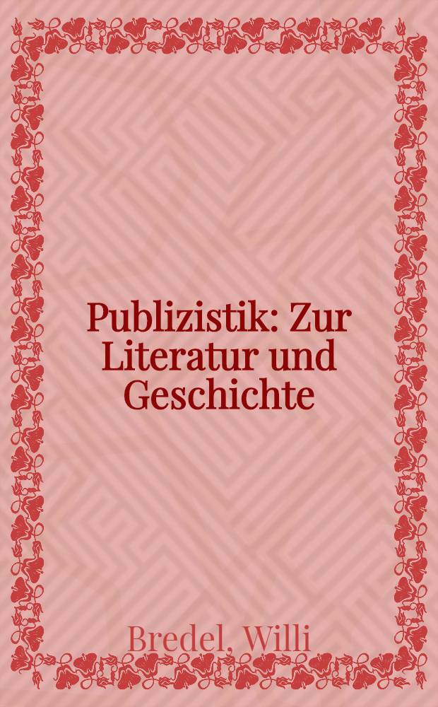 Publizistik : Zur Literatur und Geschichte