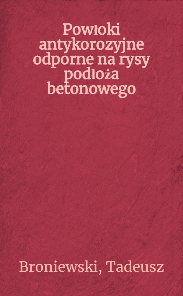 Powłoki antykorozyjne odporne na rysy podłoża betonowego