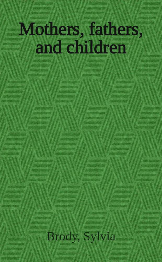 Mothers, fathers, and children : Explorations in the formation of character in the first seven years