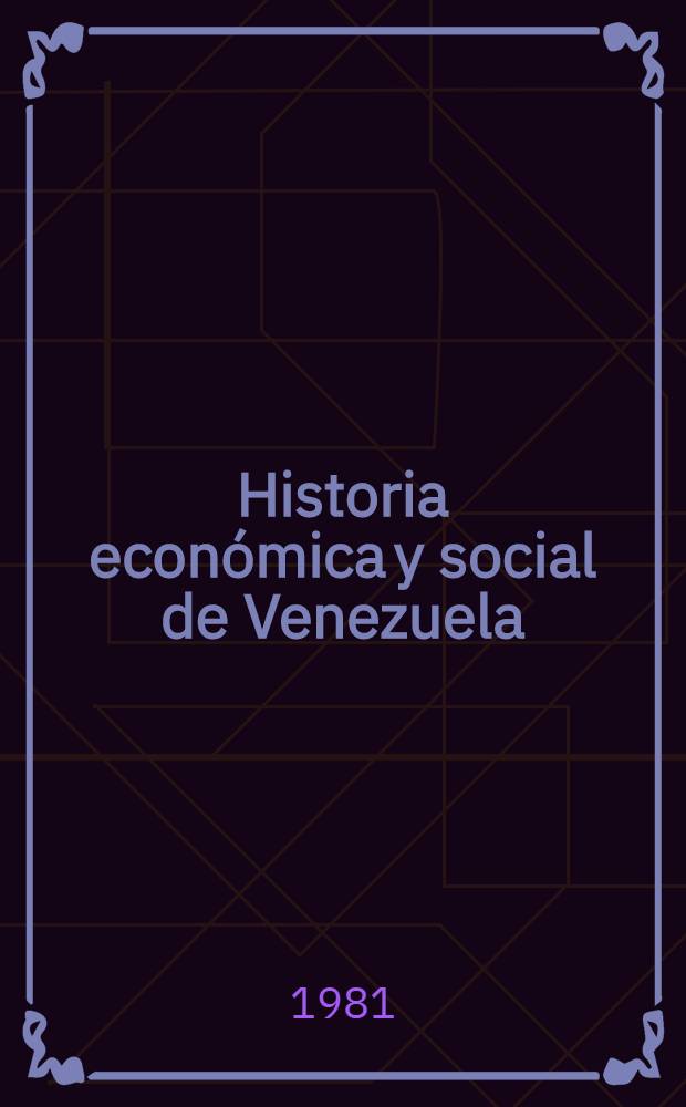 Historia económica y social de Venezuela : Una estructura para su estudio. 2