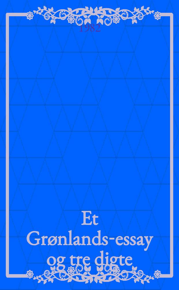 Et Grønlands-essay og tre digte