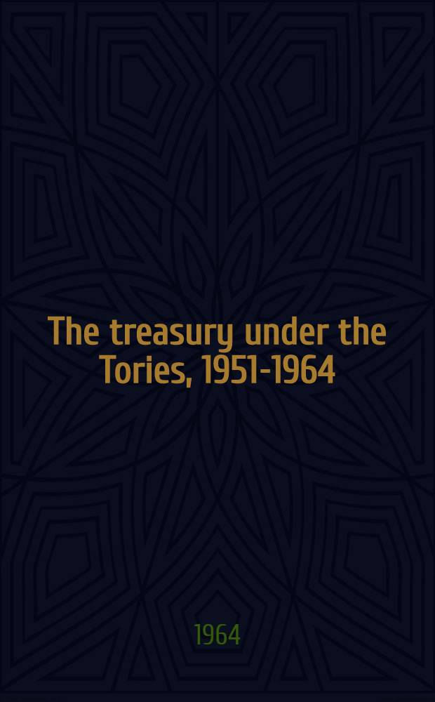 The treasury under the Tories, 1951-1964