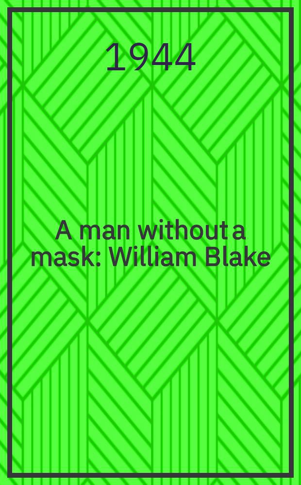 A man without a mask : William Blake : 1757-1827