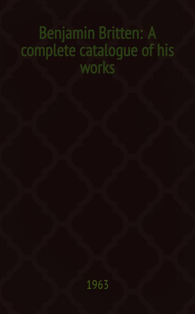 Benjamin Britten : A complete catalogue of his works