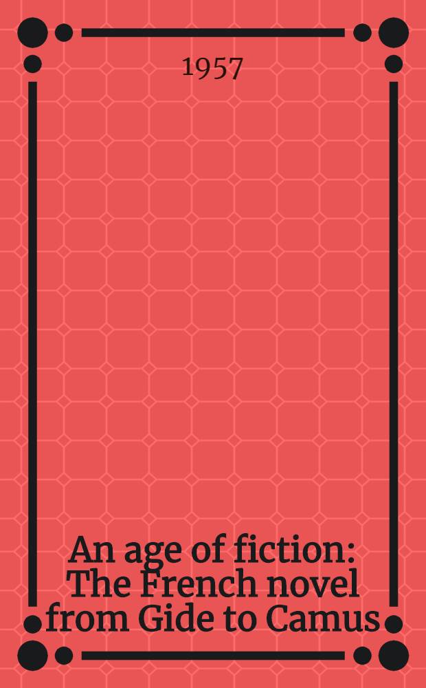 An age of fiction : The French novel from Gide to Camus