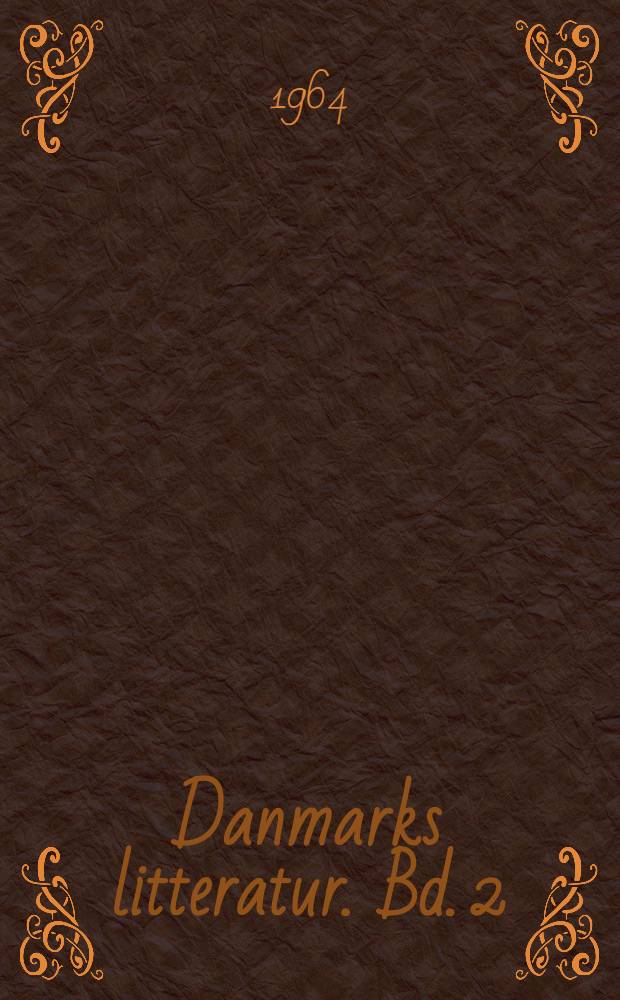 Danmarks litteratur. Bd. 2 : Fra 1870 til nitiden