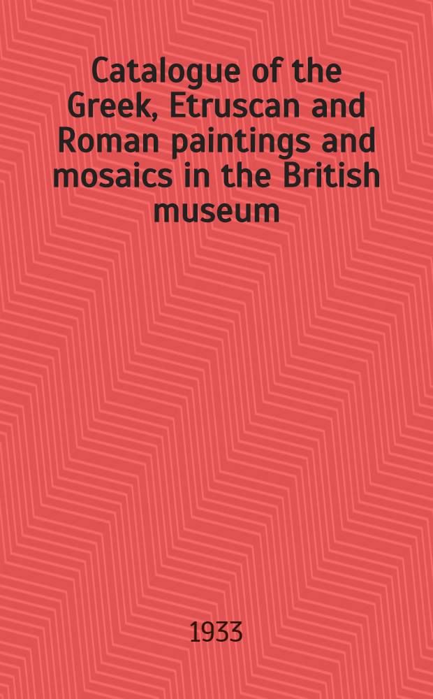 Catalogue of the Greek, Etruscan and Roman paintings and mosaics in the British museum