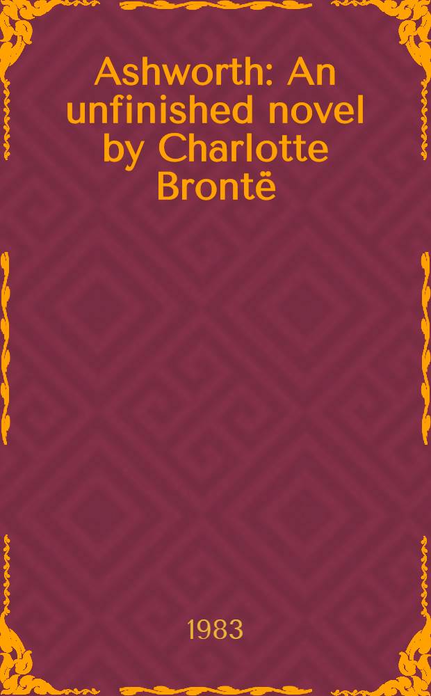Ashworth : An unfinished novel by Charlotte Bront&euml;