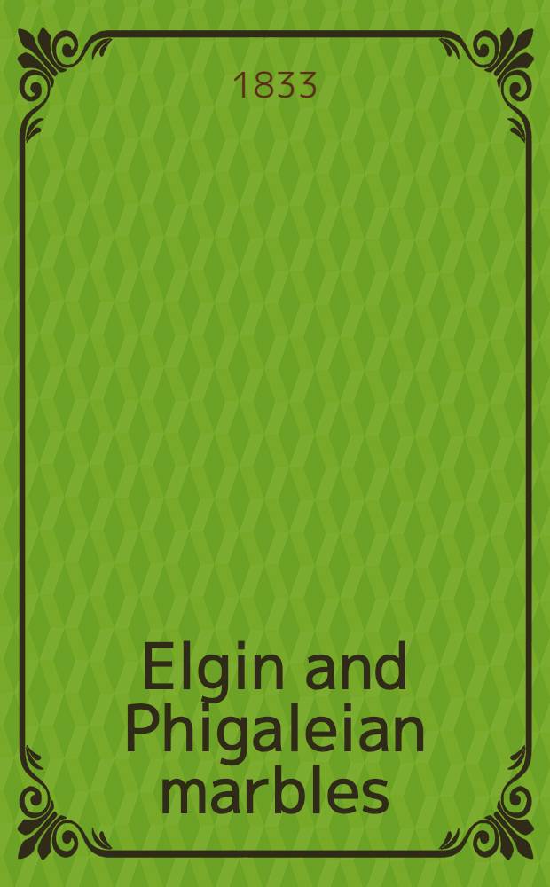 Elgin and Phigaleian marbles : Vol. 1-2