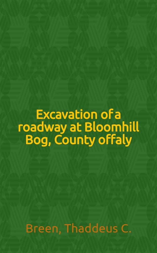 Excavation of a roadway at Bloomhill Bog, County offaly