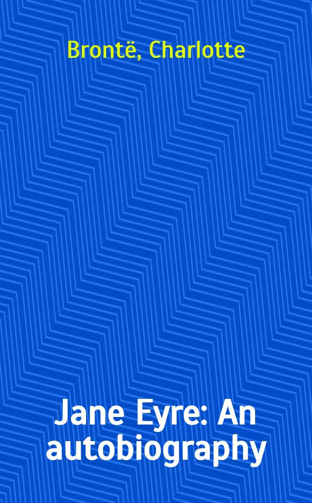 Jane Eyre : An autobiography : In 2 vol