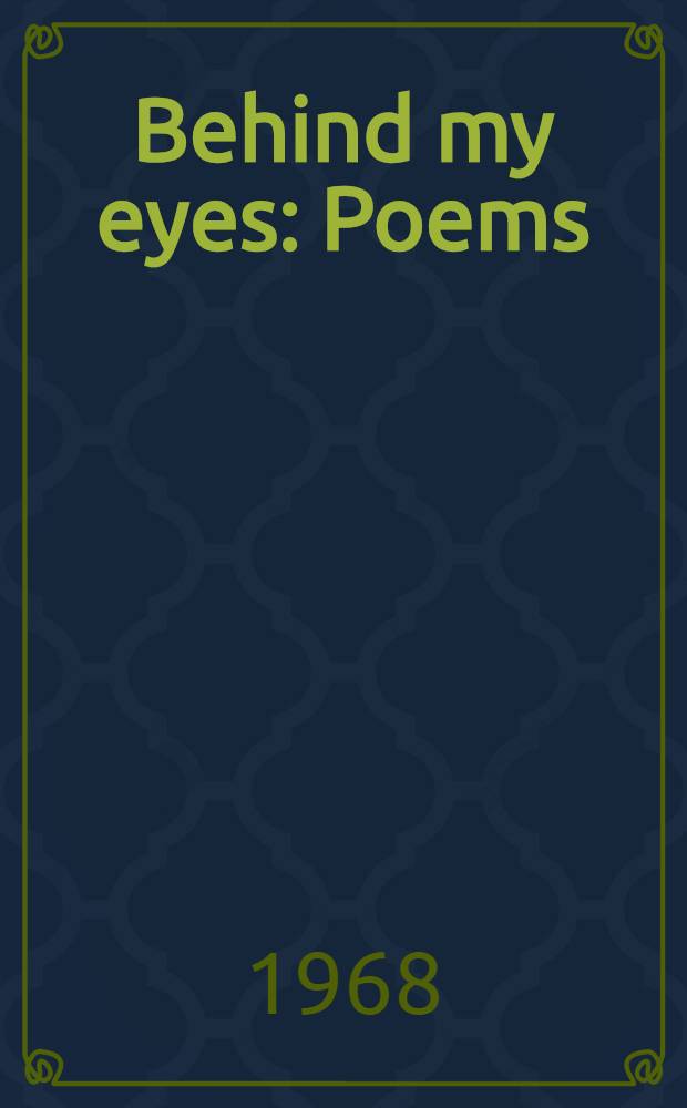 Behind my eyes : Poems
