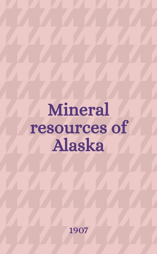 Mineral resources of Alaska : Report on progress of investigations in ..