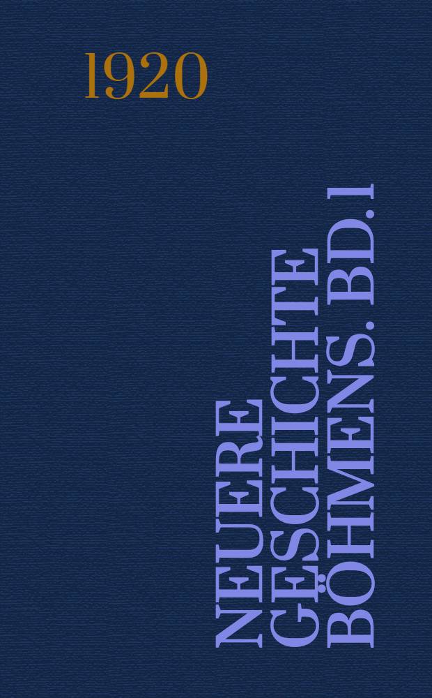 Neuere Geschichte B&ouml;hmens. Bd. 1 : Der politische und religi&ouml;se Kampf zwischen St&auml;nden und K&ouml;nigtum unter Ferdinand I. (1526-1564). und Maximilian II. (1564-1576)