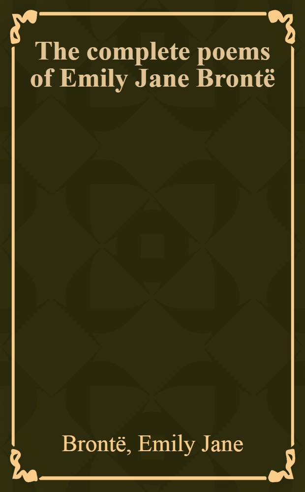 The complete poems of Emily Jane Bront&euml;