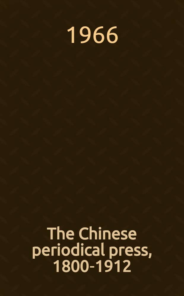 The Chinese periodical press, 1800-1912