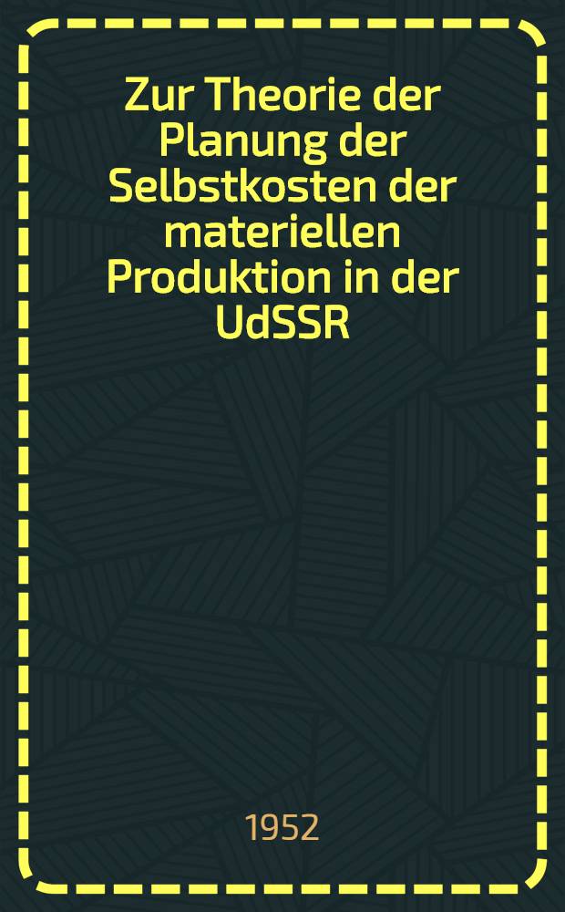 Zur Theorie der Planung der Selbstkosten der materiellen Produktion in der UdSSR