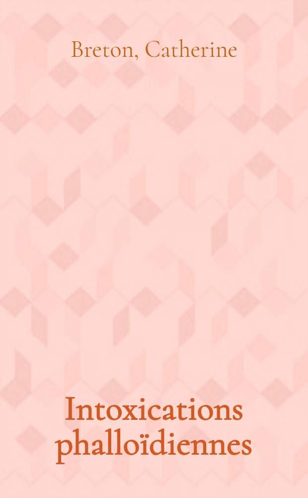 Intoxications phallo&iuml;diennes : &Agrave; propos de 18 cas : Th&egrave;se