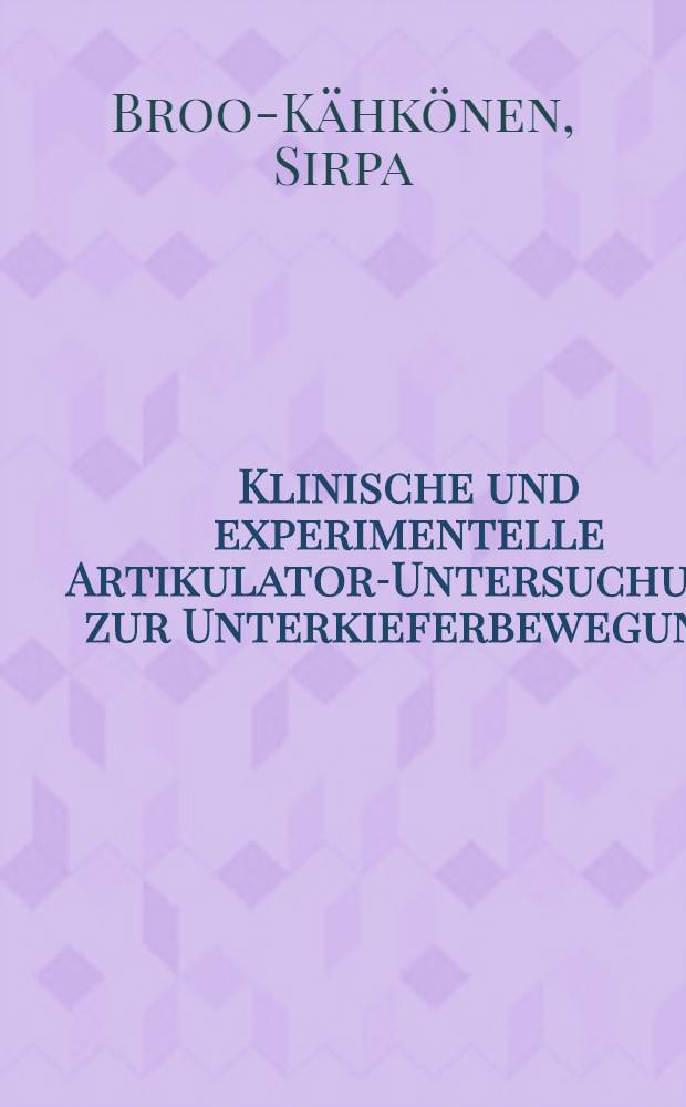 Klinische und experimentelle Artikulator-Untersuchung zur Unterkieferbewegung : Inaug.-Diss
