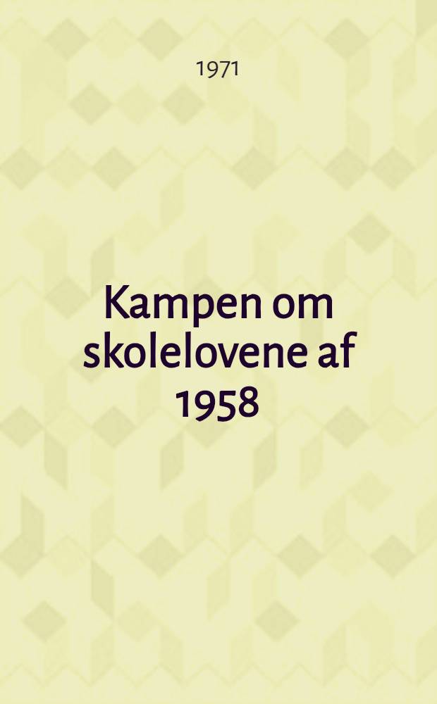 Kampen om skolelovene af 1958 : En studie i interesseorganisationers politiske aktivitet