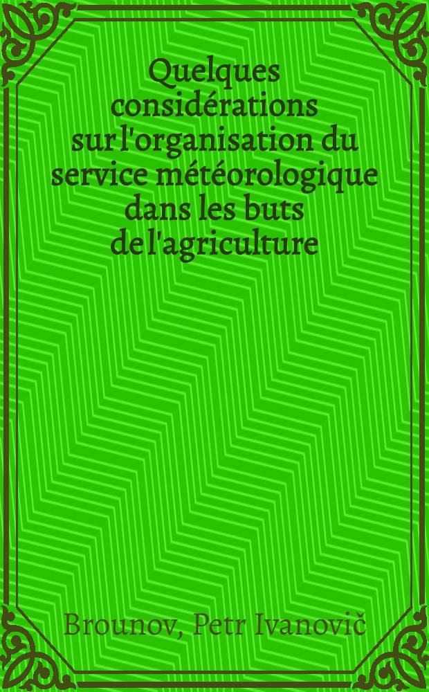 Quelques considérations sur l'organisation du service météorologique dans les buts de l'agriculture