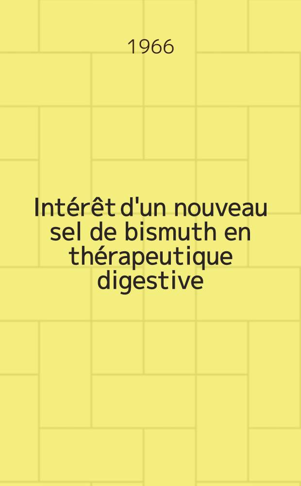 Intérêt d'un nouveau sel de bismuth en thérapeutique digestive : Thèse ..