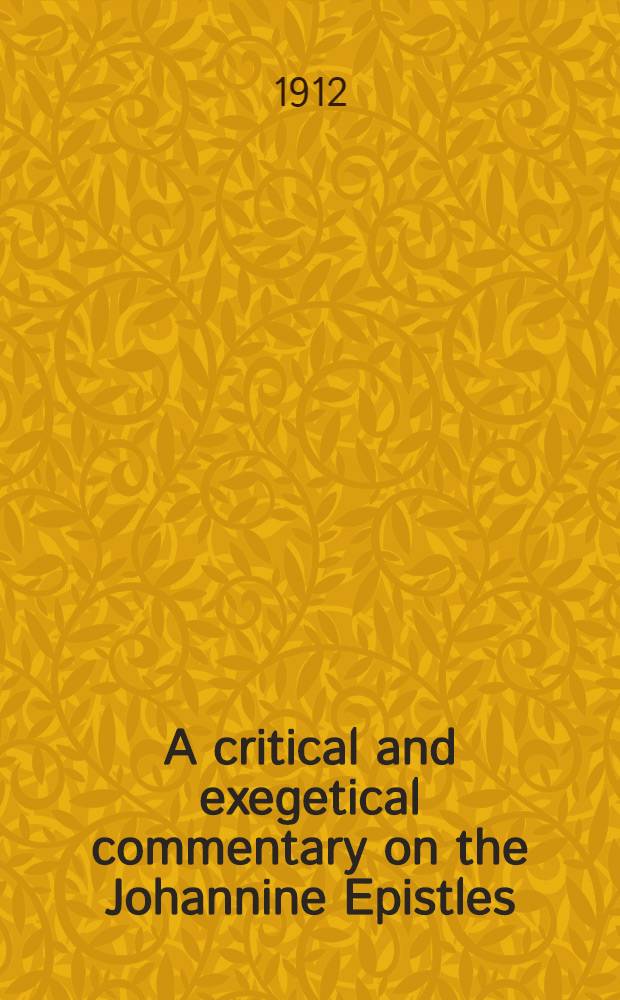 A critical and exegetical commentary on the Johannine Epistles