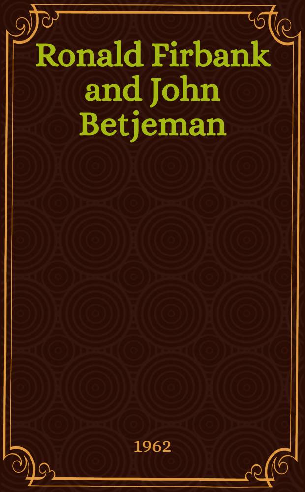 Ronald Firbank and John Betjeman